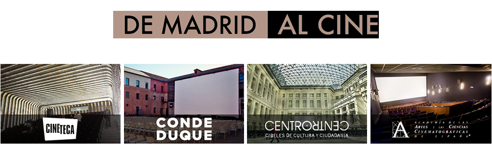 DE MADRID AL CINE - Proyecciones - CINETECA - CONDE DUQUE - CENTRO CENTRO - ACADEMIA DE CINE